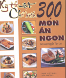 Ebook Kỹ thuật chế biến 300 món ăn ngon - Nguyễn Thùy Linh (Biên soạn)