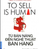 Ebook Từ bản năng đến nghệ thuật bán hàng - Daniel H. Pink