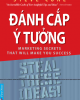 Ebook Đánh cắp ý tưởng - Steal these ideas: Những bí quyết Marketing giúp bạn thành công