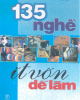 Ebook 135 nghề ít vốn dễ làm - Võ Hồng, Thiên Lữ (Biên soạn)