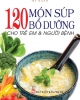 Ebook 120 món xúp bổ dưỡng cho trẻ em & người bệnh - Mỹ Hạnh