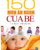 Ebook 150 món ăn ngon của bé - Tạ Ngọc Ái, Phan Quốc Bảo