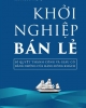 Ebook Khởi nghiệp bán lẻ: Bí quyết thành công và giàu có bằng những cửa hàng đông khách - Trần Thanh Phong