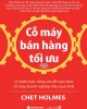 Ebook Cỗ máy bán hàng tối ưu: 12 chiến lược sống còn để vận hành cỗ máy doanh nghiệp hiệu quả nhất - Chet Holmes