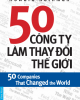 Ebook 50 công ty làm thay đổi thế giới (50 companies th at changed the world) - Howard Rothman