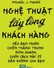 Ebook Nghệ thuật lấy lòng khách hàng: Nếu bạn muốn chiến thắng trong kinh doanh, cuốn sách này sẽ dẫn đường cho bạn - Michael J. Maher