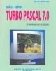 Giáo trình Turbo Pascal 7.0: Lý thuyết, bài tập và lời giải - PGS.TS Bùi Thế Tâm