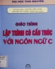 Giáo trình Lập trình có cấu trúc với ngôn ngữ C - Đỗ Thị Tâm, Nguyễn Hiền Trinh