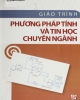 Giáo trình Phương pháp tính và tin học chuyên ngành - Nguyễn Chính Cương (Chủ biên)