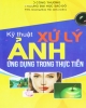 Ebook Kỹ thuật xử lý ảnh, ứng dụng trong thực tiễn - ThS. Dương Đức Hải (Chủ biên)