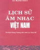 Ebook Lịch sử âm nhạc Việt Nam: Từ thời Hùng Vương đến thời Lý Nam Đế - Lê Mạnh Thát