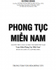 Ebook Phong tục miền Nam (Nguyên tiểu luận cao học Văn minh Việt Nam “Lược khảo phong tục miền Nam” được sửa chữa và cập nhật hóa)