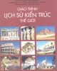 Giáo trình Lịch sử kiến trúc thế giới - Tập I: Từ xã hội nguyên thủy đến thế kỷ XVIII (PGS.KTS. Đặng Thái Hoàng, TSKH.KTS. Nguyễn Văn Đỉnh đồng chủ biên)