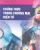 Ebook Chứng thực trong thương mại điện tử - Ts. Nguyễn Nam Hải, Ks. Đào Thị Hồng Vân, Ts. Phạm Ngọc Thúy