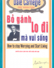 Ebook Bỏ gánh lo đi mà vui sống - Dale Carnegie