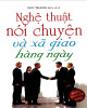 Ebook Nghệ thuật giao tiếp xã giao hàng ngày: Phần 2