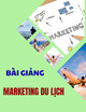 Bài giảng Marketing du lịch: Bài 2 - Sản phẩm dịch vụ du lịch