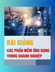 Bài giảng Các phần mềm ứng dụng trong doanh nghiệp - Chương 2: Nhóm phần mềm tích hợp trong doanh nghiệp