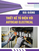 Bài giảng Thiết kế tủ điện với AutoCad Electrical