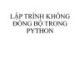 Bài giảng Python - Chương 8: Lập trình không đồng bộ trong Python