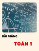 Bài giảng Toán 1 - Bài học 1: Các khái niệm mở đầu của giải tích