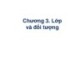 Bài giảng Kỹ thuật lập trình hướng đối tượng - Chương 3: Lớp và đối tượng