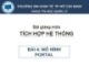 Bài giảng Tích hợp hệ thống: Bài 3 - GV. Thái Kim Phụng