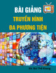 Bài giảng Truyền hình đa phương tiện: Chương 1 - GV. Bùi Thế Khang