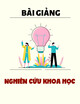 Bài giảng Nghiên cứu khoa học: Bài 1 - Quy trình nghiên cứu khoa học