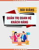 Bài giảng Quản trị quan hệ khách hàng: Chương 7 - ThS. Dương Thiện Vũ