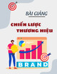 Bài giảng Chiến lược thương hiệu: Chương 6 - Trường ĐH Tài nguyên và Môi trường HN