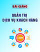 Bài giảng Quản trị dịch vụ khách hàng: Bài 3 - ThS. Phạm Đặng Ngọc Hân