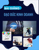 Bài giảng Đạo đức kinh doanh - Chương 4: Thiết lập hệ thống triển khai đạo đức kinh doanh