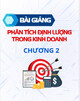 Bài giảng Phân tích định lượng trong kinh doanh: Chương 2 - Trần Tuấn Anh, MBA