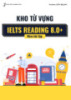 Kho từ vựng IELTS Reading 8.0+ kèm bài tập