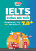 Tài liệu IELTS không đợi tuổi - Lộ trình xây gốc đến bức tốc 7.0+