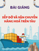 Bài giảng Xếp dỡ và vận chuyển hàng hoá trên tàu - ThS. Nguyễn Thái Vũ