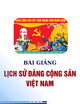 Bài giảng học phần Lịch sử Đảng Cộng sản Việt Nam