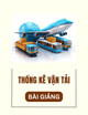 Bài giảng Thống kê vận tải - Chương 2: Thống kê kết quả hoạt động sản xuất kinh doanh vận tải