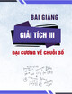 Bài giảng Giải tích III: Đại cương về chuỗi số