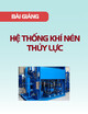 Bài giảng Hệ thống khí nén thủy lực: Chương 2 - TS. Dương Miên Ka