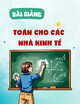 Bài giảng Toán cho các nhà kinh tế: Chương 1 - Hàm số, đồ thị và giới hạn