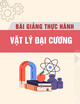 Bài giảng thực hành môn Vật lý đại cương - Trường ĐH Lâm Nghiệp