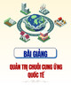 Bài giảng Quản trị chuỗi cung ứng quốc tế: Chương 3 - ThS. Nguyễn Trần Lê và ThS. Trịnh Thị Cẩm Nhung