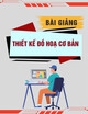 Bài giảng Thiết kế đồ họa cơ bản - Học viện Công nghệ Bưu chính Viễn thông