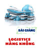 Bài giảng Logistics hàng không: Chương 2 - ThS. Ngô Đức Phước