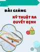 Bài giảng Kỹ thuật ra quyết định: Chương 1 - Tổng quan về môn học