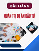 Bài giảng Quản trị dự án đầu tư: Chương 2 - TS. Trần Tuấn Anh