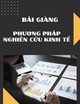 Bài giảng Tổng quan về phương pháp nghiên cứu trong kinh tế:  Bài 5 - Xây dựng khung lý thuyết